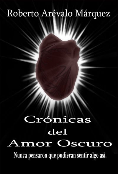 Crónicas del amor oscuro - Roberto Arévalo Márquez